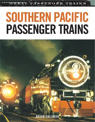 Southern Pacific Passenger Trains [Great Passenger Trains]