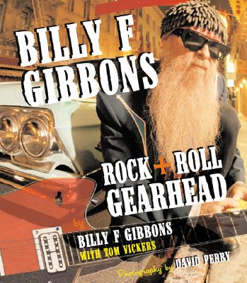Billy F Gibbons Rock + Roll Gearhead
