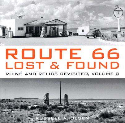 Route 66 Lost & Found: Ruins And Relics Revisited