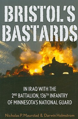 Bristol's Bastards: In Iraq with the 2nd Battalion, 136th Infantry of Minnesota's National Guard.