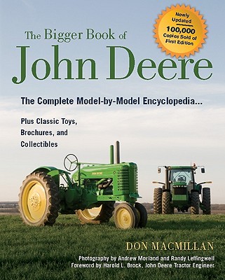 Bigger Book of John Deere Tractors: The Complete Model-By-Model Encyclopedia . Plus Classic Toys, Brochures, and Collectibles (Updated)