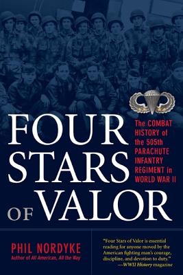 Four Stars of Valor: The Combat History of the 505th Parachute Infantry Regiment in World War II