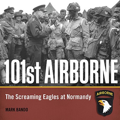 101st Airborne: The Screaming Eagles at Normandy