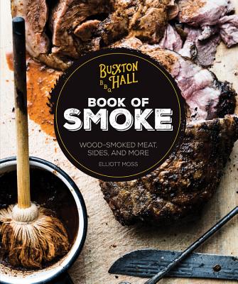 Image for Buxton Hall Barbecue's Book of Smoke: Wood-Smoked Meat, Sides, and More