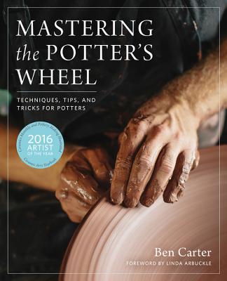 Image for Mastering the Potter's Wheel: Techniques, Tips, and Tricks for Potters