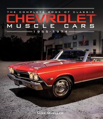 The Complete Book of Classic Chevrolet Muscle Cars: 1955-1974 (Complete Book Series) Image for The Complete Book of Classic Chevrolet Muscle Cars: 1955-1974 (Complete Book Series)