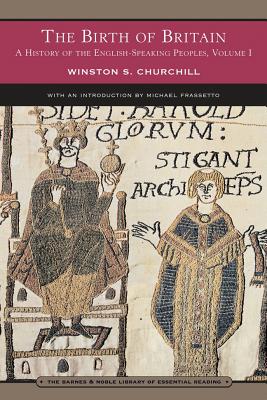 The Birth of Britain: A History of the English-Speaking Peoples, Vol. 1