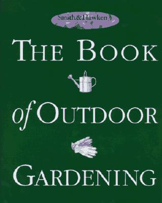 Image for Smith & Hawken: The Book of Outdoor Gardening