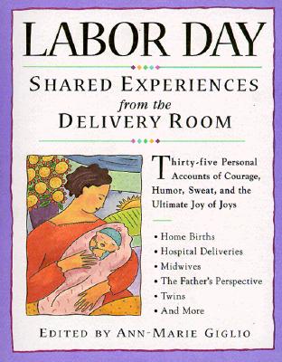Labor Day: Shared Experiences from the Delivery Room