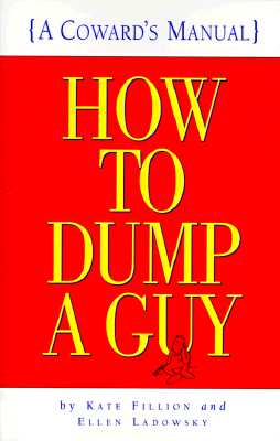 How to Dump a Guy (A Coward's Manual) ; How to Dump a Guy (A Coward's Manual)