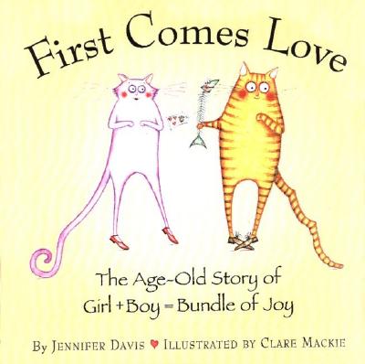 First Comes Love: All About the Birds and the Bees--and Alligators, Possums, and People, Too