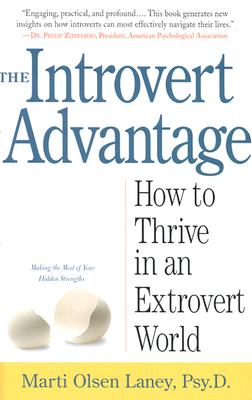 Image for The Introvert Advantage: Making the Most of Your Inner Strengths The Introvert Advantage: Making the Most of Your Inner Strengths