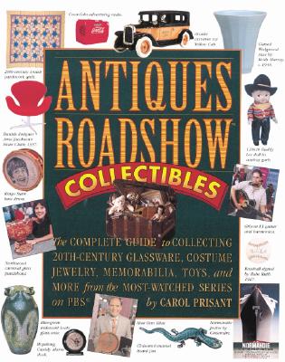 Image for Antiques Roadshow Collectibles: The Complete Guide to Collecting 20th Century Glassware, Costume Jewelry, Memorabila, Toys and More From the Most-Watched Show on PBS