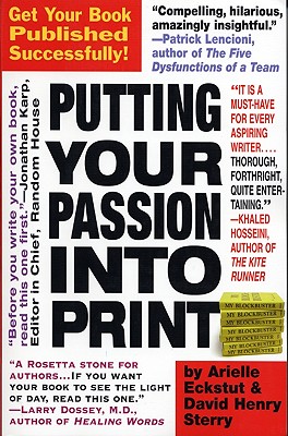 Putting Your Passion Into Print: Get Your Book Published Successfully! (Essential Guide to Getting Your Book Published: How to Write)