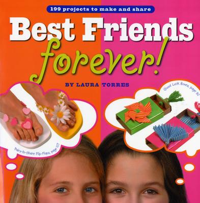 Image for Best Friends Forever!: 199 Projects to Make and Share