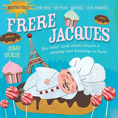 Indestructibles: Frere Jacques: Chew Proof Rip Proof Nontoxic 100% Washable (Book for Babies, Newborn Books, Safe to Chew)