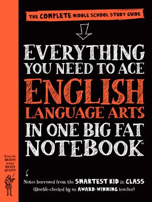 Everything You Need to Ace English Language Arts in One Big Fat Notebook: The Complete Middle School Study Guide (Big Fat Notebooks), Workman Publishing Everything You Need to Ace English Language Arts in One Big Fat Notebook: The Complete Middle School Study Guide (Big Fat Notebooks), Workman Publishing