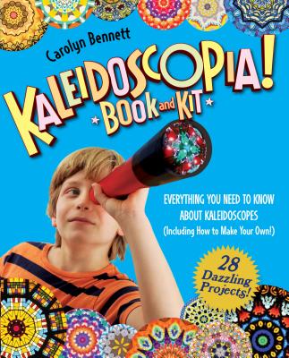 Kaleidoscopia! Book and Kit: Everything You Need to Know about Kaleidoscopes (Including How to Make Your Own!)