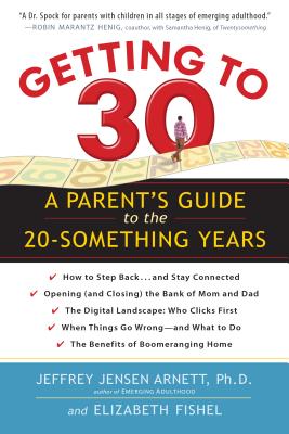 Image for Getting to 30: A Parent's Guide to the 20-Something Years