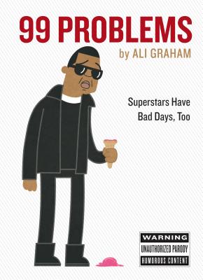 Image for 99 Problems: Superstars Have Bad Days, Too 99 Problems: Superstars Have Bad Days, Too
