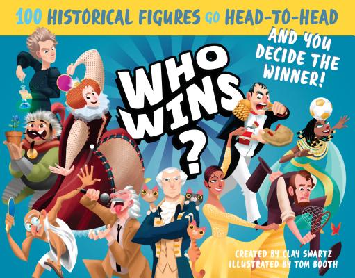 Who Wins: 100 Historical Figures Go Head-to-Head and You Decide the Winner!