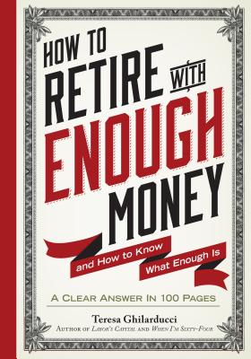 Image for How to Retire with Enough Money: And How to Know What Enough Is How to Retire with Enough Money: And How to Know What Enough Is