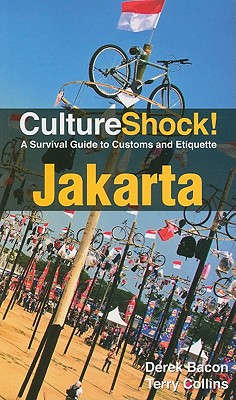 CultureShock! Jakarta: A Survival Guide to Customs and Etiquette [Paperback] Bacon, Derek and Collins, Terry