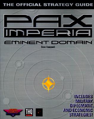 Pax Imperia: Eminent Domain: The Official Strategy Guide (Prima's Secrets of the Games)