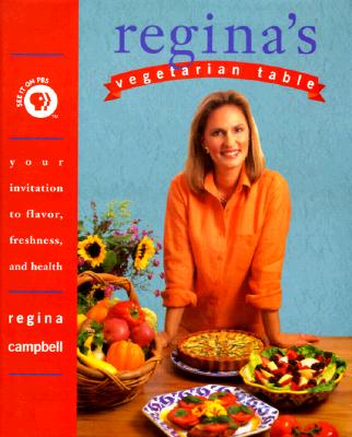 Regina's Vegetarian Table: Your Invitation to Flavor, Freshness, and Health