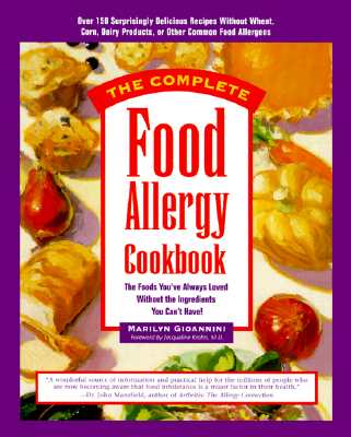 The Complete Food Allergy Cookbook: The Foods You've Always Loved Without the Ingredients You Can't Have!