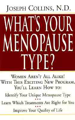 What's Your Menopause Type The Revolutionary Program to Restore Balance and reduce Discomforts of Menopause