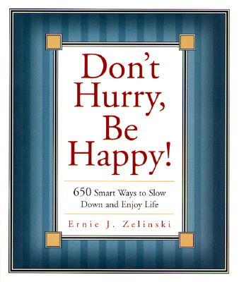 Don't Hurry, Be Happy!: 650 Smart Ways to Slow Down and Enjoy Life (Beeson Pastoral Series)