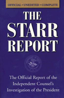 The Starr Report: The Official Report of the Independent Counsel's Investigation of the President