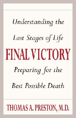 Image for Final Victory : Taking Charge of the Last Stages of Life, Facing Death on Your Own Terms