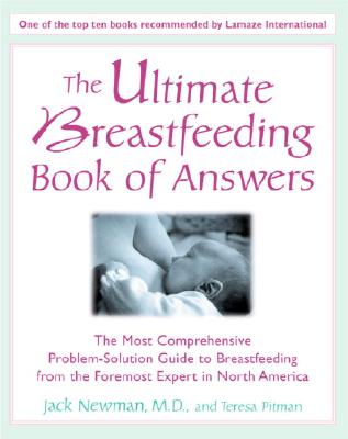 Image for The Ultimate Breastfeeding Book of Answers : The Most Comprehensive Problem-Solution Guide to Breastfeeding from the Foremost Expert in North America