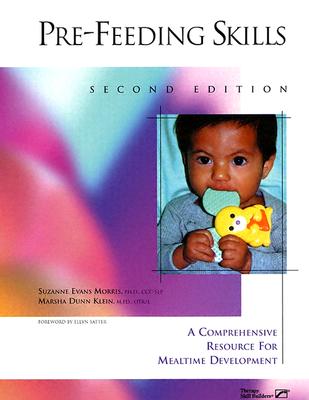 Pre-Feeding Skills: A Comprehensive Resources for Mealtime Development