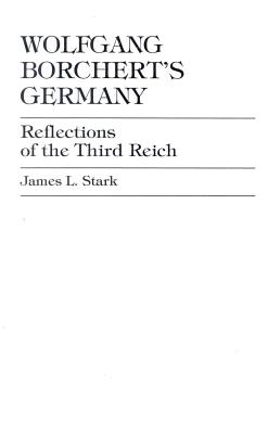 Wolfgang Borchert's Germany: Reflections of the Third Reich (Studies in Continental Thought (Paperback))