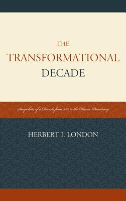 The Transformational Decade: Snapshots of a Decade from 9/11 to the Obama Presidency