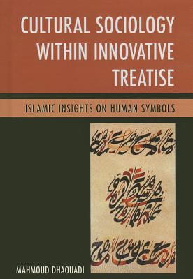 Cultural Sociology within Innovative Treatise: Islamic Insights on Human Symbols
