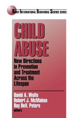 Image for Child Abuse: New Directions in Prevention and Treatment across the Lifespan (Banff Conference on Behavioral Science Series)