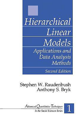 Hierarchical Linear Models: Applications and Data Analysis Methods (Advanced Quantitative Techniques in the Social Sciences)