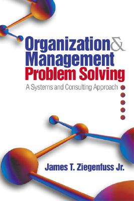 Organization and Management Problem Solving: A Systems and Consulting Approach