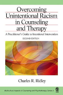 Overcoming Unintentional Racism in Counseling and Therapy: A Practitioners Guide to Intentional Intervention (Multicultural Aspects of Counseling And Psychotherapy)
