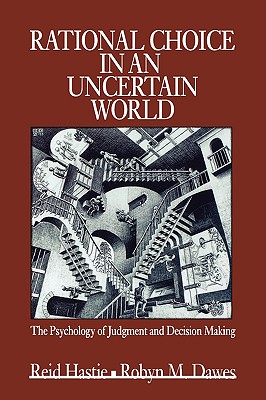 Rational Choice in an Uncertain World: The Psychology of Judgement and Decision Making