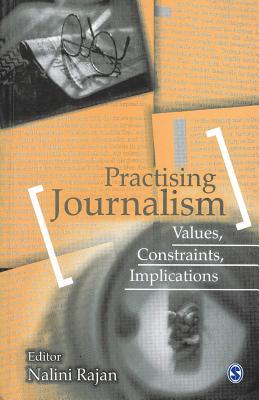 Practising Journalism: Values, Constraints, Implications