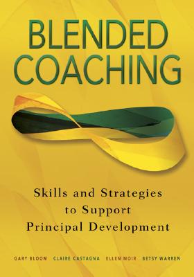 Image for Blended Coaching: Skills and Strategies to Support Principal Development Blended Coaching: Skills and Strategies to Support Principal Development