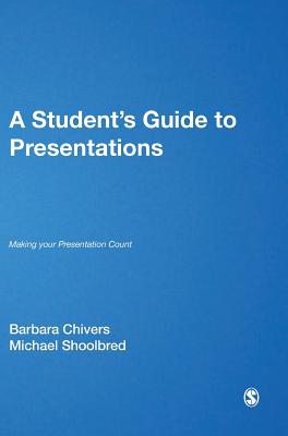 A Students Guide to Presentations: Making your Presentation Count (SAGE Essential Study Skills Series)