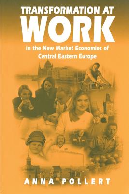 Transformation at Work : In the New Market Economies of Central Eastern Europe
