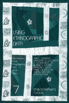 USING ETHNOGRAPHIC DATA: Interventions, Public Programming, and Public Policy (Ethnographer's Toolkit)
