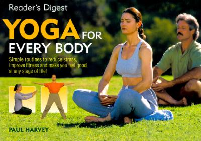 Yoga for Every Body: Simple Routines Reduce Stress Improve Fitness Make You Feelgood Any Stage Life